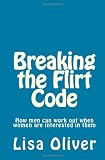 Breaking the Flirt Code: How men can work out when women are interested in them