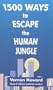1500 Ways to Escape the Human Jungle