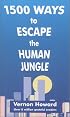 1500 Ways to Escape the Human Jungle