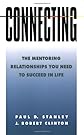 Connecting: The Mentoring Relationships You Need To Succeed In Life