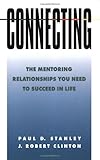 Connecting: The Mentoring Relationships You Need To Succeed In Life