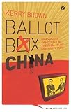 Ballot box China : grassroots democracy in the final major one-party state