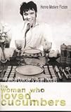 The Woman Who Loved Cucumbers: Contemporary Short Stories by Women from Wales