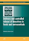 Delivery and controlled release of bioactives in foods and nutraceuticals
