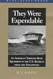 They Were Expendable: American Torpedo Boat Squadron in the U.S. Retreat from the Philippines (Bluejacket Books)