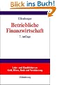 Betriebliche Finanzwirtschaft: Einf�hrung in Investition und Finanzierung, Finanzpolitik und Finanzmanagement von Unternehmungen