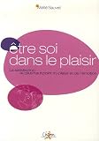 Etre soi dans la plaisir : La satisfaction : au plus haut point du plaisir et de l'�motion