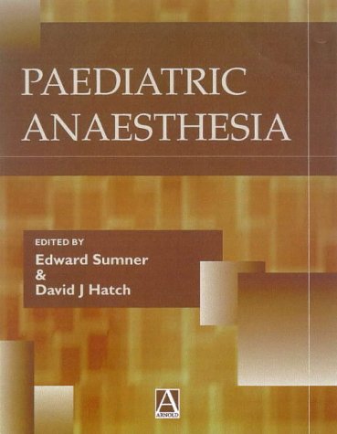 Textbook of Paediatric Anaesthesia (Hodder Arnold Publication)