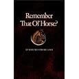 Remember That Ol' Horse (Centennial Series of the Association of Former Students, 34)