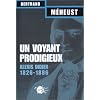 Un voyant prodigieux : Alexis Didier, 1826-1866