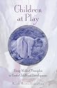 Children at Play: Using Waldorf Principles to Foster Childhood Development