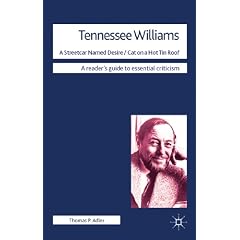 Tennessee Williams - A Streetcar Named Desire Cat on a Hot Tin Roof (Reader's Guide to Essential Criticism) by Thomas P. Adler