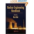 Nuclear Engineering Handbook (Mechanical Engineering Series) by Kenneth D. Kok