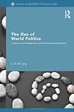 The Dao of world politics : towards a post-westphalian, worldist international relations
