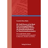 EU Soft Power at Its Best: Zur Leistungsf�higkeit der Europ�ischen Union als Demokratief�rderer in Transformationsstaaten: Eine vergleichende Analyse ... in Slowenien, Kroatien und Serbienvon "Camelia Elena Ratiu"