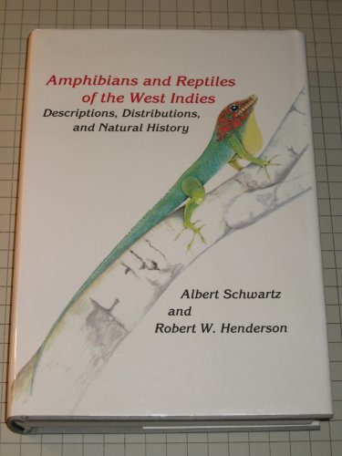 Amphibians and Reptiles of the West Indies: Descriptions, Distributions, and Natural History, by Albert Schwartz, Robert W. Henderson