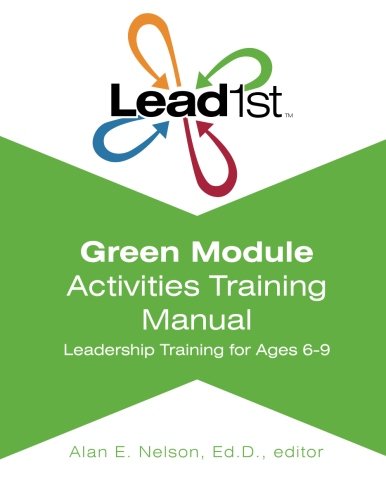 Lead1st Activities Training Manual: Green Module (Lead1st Training Curriculum Ages 6-9) (Volume 1)