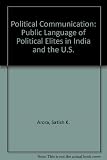Political communication : the public language of political élites in India and the United States