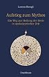 Aufstieg zum Mythos: Ein Weg zur Heilung der Seele in apokalyptischer Zeit