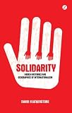 Solidarity : hidden histories and geographies of internationalism