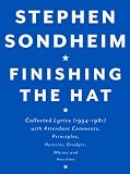 Finishing the Hat: Collected Lyrics (1954-1981) with Attendant Comments, Principles, Heresies, Grudges, Whines and Anecdotes