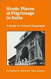 Hindu Places of Pilgrimage in India: A Study in Cultural Geography