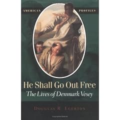 He Shall Go Out Free: The Lives of Denmark Vesey