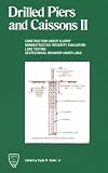Drilled Piers and Caissons II: Construction Under Slurry/Nondestructive Integrity Evaluation/Load Testing/Geotechnical Behavior Under Load 