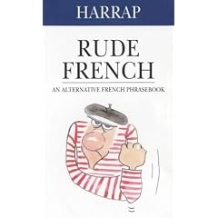Harrap Rude French: An Alternative French Phrasebook (Dictionary)
