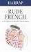 Harrap Rude French: An Alternative French Phrasebook (Dictionary)