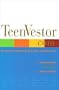 Teenvestor.Com: The Practical Investment Guide for Teens and Their Parents