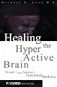 Healing the Hyperactive Brain : Through the New Science of Functional Medicine