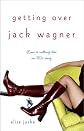 Getting Over Jack Wagner