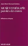 Livres Musicothérapie - Musicothérapie, paroles des maux