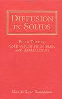 Diffusion in Solids: Field Theory, Solid-State Principles, and Applications