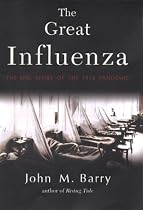 The Great Influenza: The Epic Story of the Deadliest Plague In History