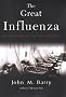 The Great Influenza: The Epic Story of the Deadliest Plague In History The Great Influenza: The Epic Story of the Deadliest Plague In History