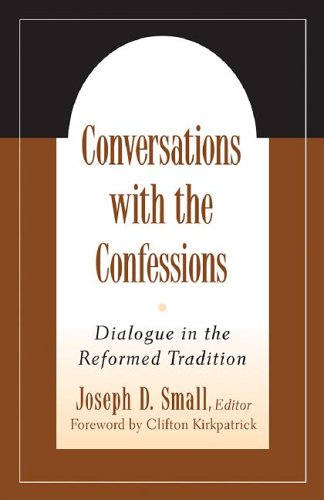 Conversations With The Confessions: Dialogue In The Reformed Tradition (Interpretation Bible Studies) under Catechisms in The Books Store