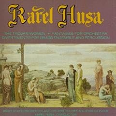 Karel Husa: The Trojan Women; Fantasies for Orchestra; Divertimento