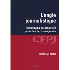 L'angle journalistique : Techniques de cr�ativit� pour des �crits originaux