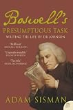 Boswell s Presumptuous Task : Writing the Life of Dr Johnson