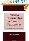 American Commercial Banks in Corporate Finance, 1929-1941: A Study in Banking Concentrations (Financial Sector of the American Economy)