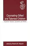 Counselling Gifted and Talented Children
 A Guide for Teachers
 Counsellors and Parents (Creativity Research),
