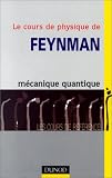 Le Cours de physique de Feynman, tome 3 : M�canique quantique