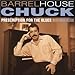 Barrelhouse Chuck, Prescription for the Blues, 発売中