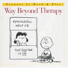 Way Beyond Therapy (Peanuts at Work and Play)