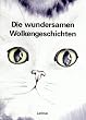 Die wundersamen Wolkengeschichten: Ein Katzen-Fantasy-M�rchen