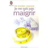 Je ne sais pas maigrirpar Docteur Pierre Dukan