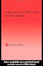 Aspects of Love in John Gower's Confessio Amantis (Studies in Medieval History Andculture, 25)