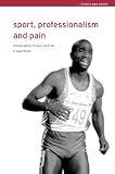 Sport, Professionalism, And Pain : Ethnographies Of  Injury And Risk